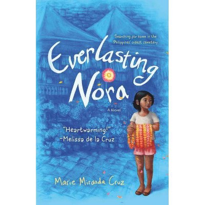 Everlasting Nora - by  Marie Miranda Cruz (Hardcover)