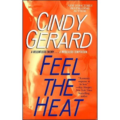 Feel the Heat - by  Cindy Gerard (Paperback)