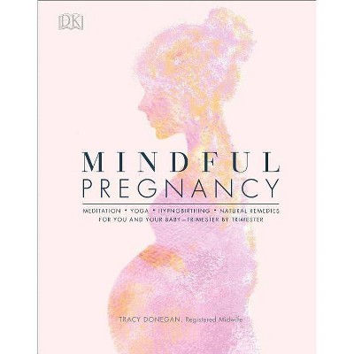 Mindful Pregnancy - by  Tracy Donegan (Hardcover)