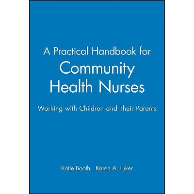 A Practical Handbook for Community Health Nurses - by  Katie Booth & Karen A Luker (Paperback)