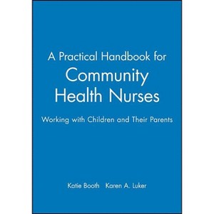 A Practical Handbook for Community Health Nurses - by  Katie Booth & Karen A Luker (Paperback) - 1 of 1