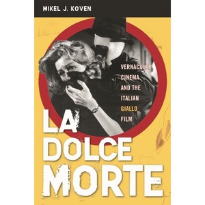 La Dolce Morte - by  Mikel J Koven (Paperback) - 1 of 1