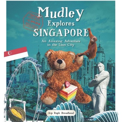 Mudley Explores Singapore - by  Arp Raph Broadhead (Paperback)