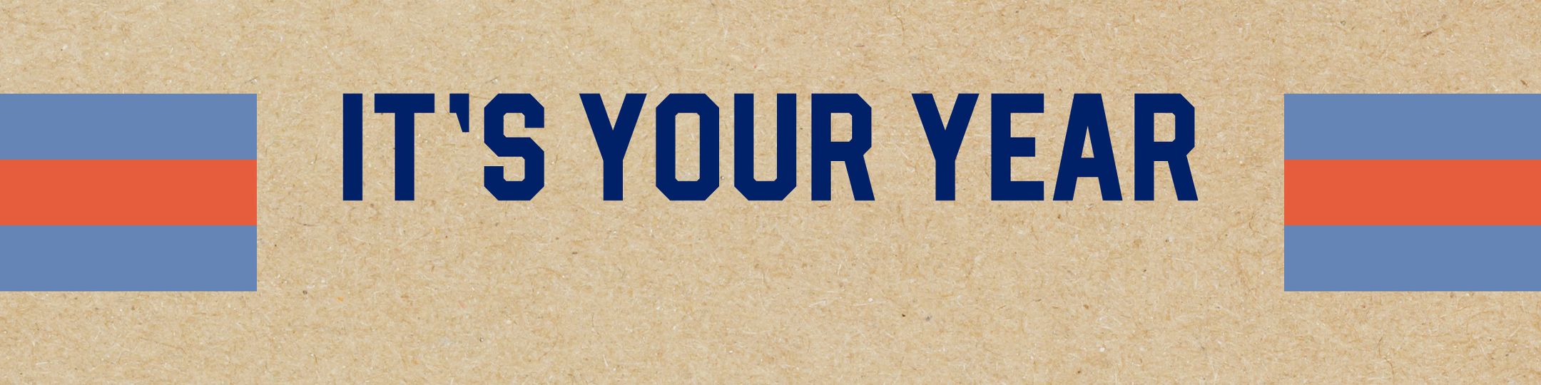 It's your year