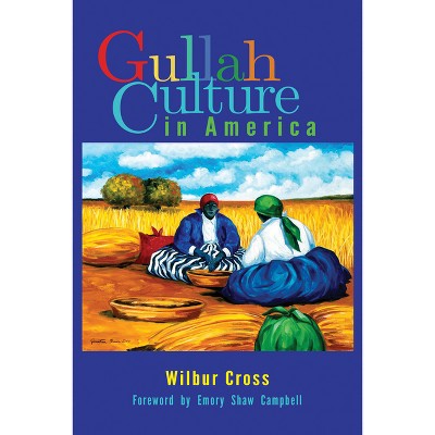 Gullah Culture in America - 2nd Edition by  Wilbur Cross & Emory Shaw Campbell (Paperback)
