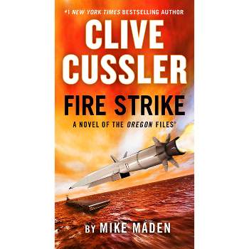 Clive Cussler Fire Strike - (Oregon Files) by  Mike Maden (Paperback)