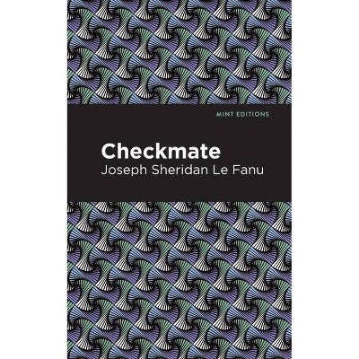 Checkmate - (Mint Editions) by  Joseph Sheridan Le Fanu (Paperback)