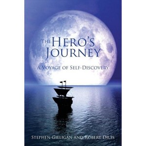 The Hero's Journey - by  Stephen Gilligan & Robert Dilts (Paperback) - 1 of 1