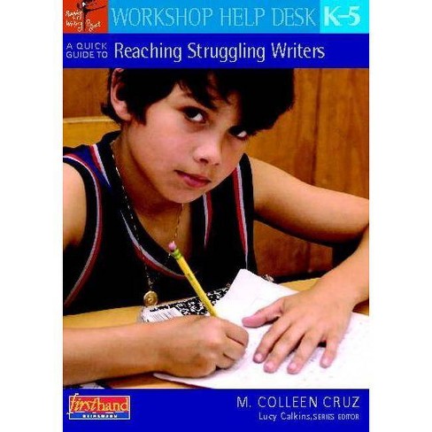 A Quick Guide To Reaching Struggling Writers K 5 Workshop Help