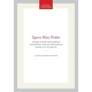Queen Mary Psalter - (Transactions of the American Philosophical Society) by  Anne Rudloff Stanton (Hardcover) - 1 of 1