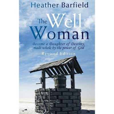 The Well Woman - by  Heather Barfield (Paperback)