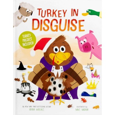 Turkey in Disguise! - by Adam Wallace (Hardcover)