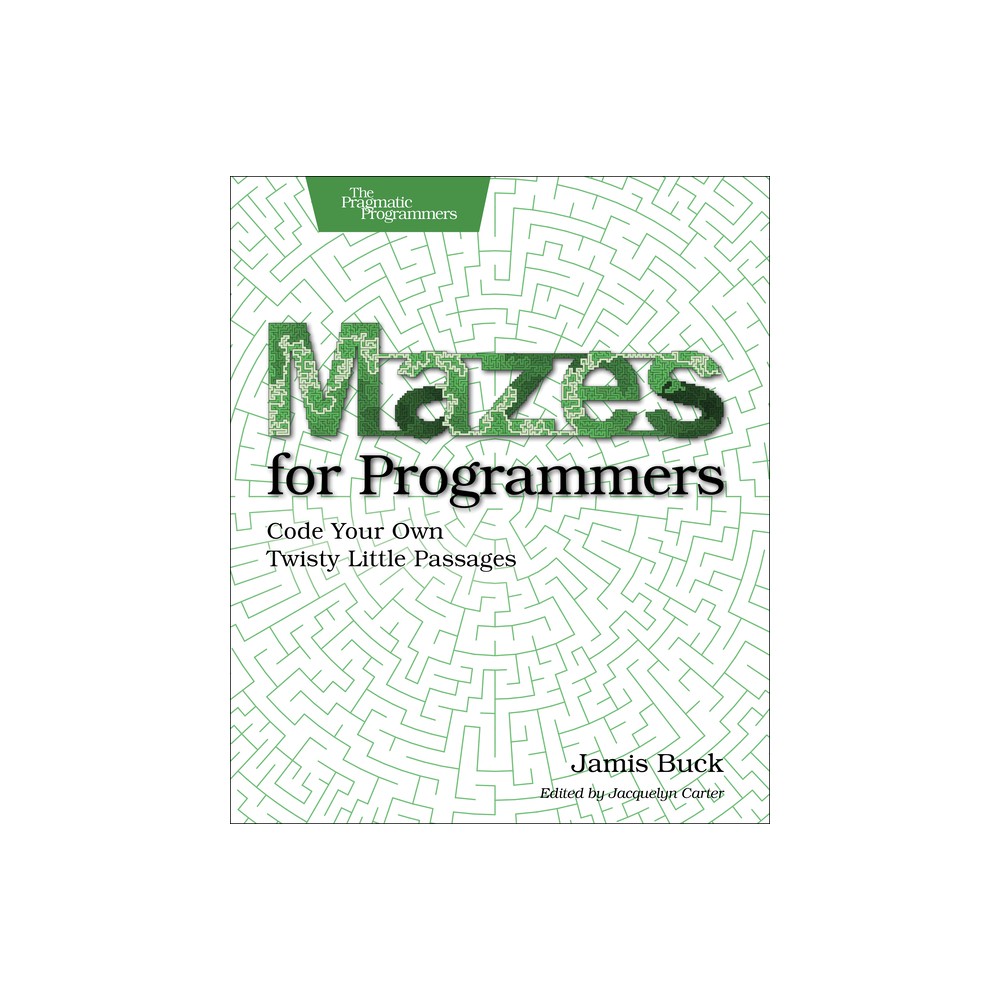 Mazes for Programmers - by Jamis Buck (Paperback)