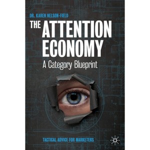 The Attention Economy - by  Karen Nelson-Field (Hardcover) - 1 of 1