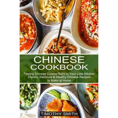 Chinese Cookbook - by  Timothy Smith (Paperback)