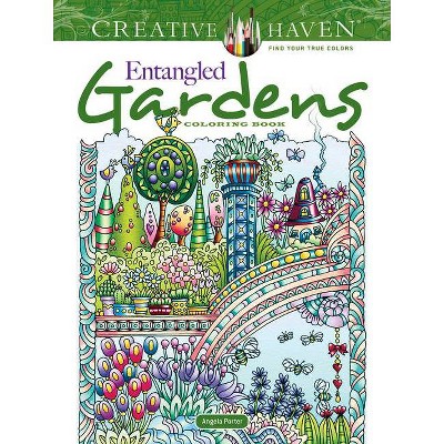 Creative Haven Entangled Gardens Coloring Book - (Creative Haven Coloring Books) by  Angela Porter (Paperback)