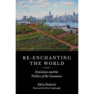  Re-Enchanting the World - (Kairos) by  Silvia Federici (Paperback) 