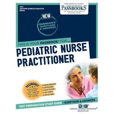 Pediatric Nurse Practitioner (CN-8) - (Certified Nurse Examination) by  National Learning Corporation (Paperback)