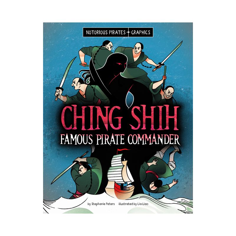 Ching Shih, Famous Pirate Commander - (Notorious Pirates Graphics) by  Stephanie Peters (Paperback), 1 of 2