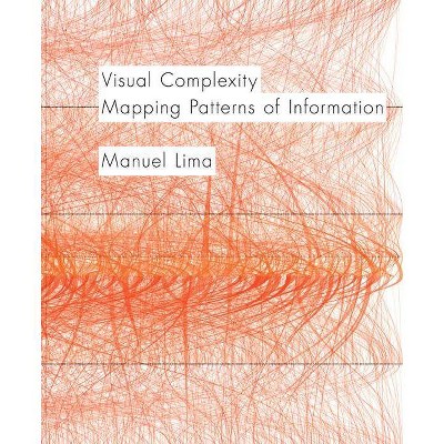 Visual Complexity - by  Manuel Lima (Paperback)