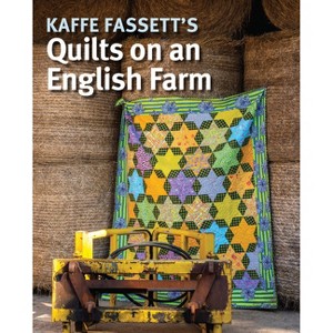 Kaffe Fassett's Quilts on an English Farm - (Paperback) - 1 of 1