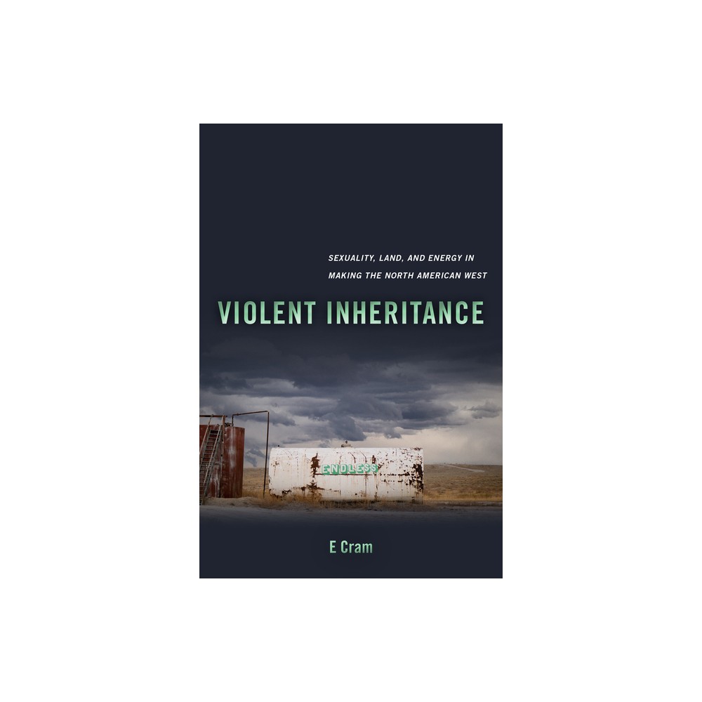 Violent Inheritance - (Environmental Communication, Power, and Culture) by E Cram (Paperback)