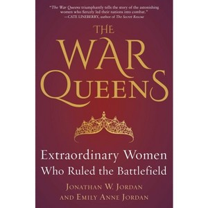 The War Queens - by  Jonathan W Jordan & Emily Anne Jordan (Hardcover) - 1 of 1