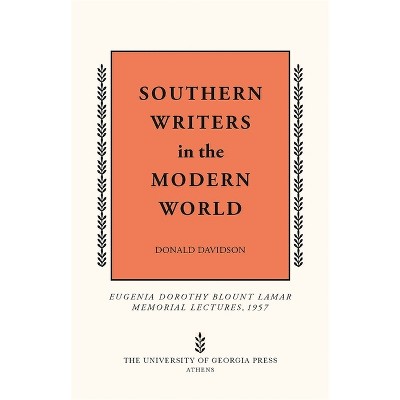 Southern Writers in the Modern World - (Mercer University Lamar Memorial Lectures) by  Donald Davidson (Paperback)