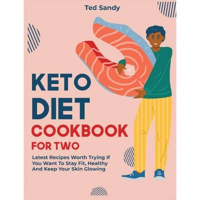 Keto Diet Cookbook for Two - by  Ted Sandy (Hardcover)