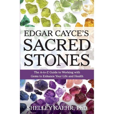 Edgar Cayce's Sacred Stones - by  Shelley Kaehr (Paperback)