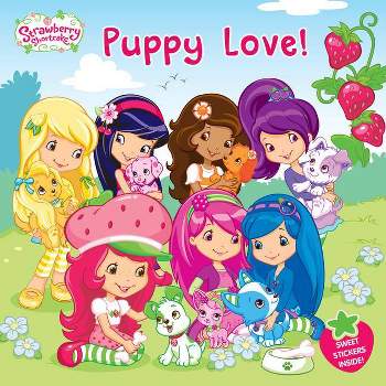 Puppy Love! - (Strawberry Shortcake) by  Amy Ackelsberg (Paperback)