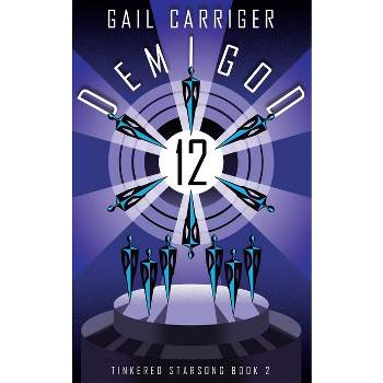 Demigod 12 - (Tinkered Starsong) by  Gail Carriger (Paperback)