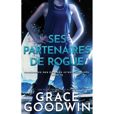 Ses Partenaires de Rogue - (Programme Des Épouses Interstellaires) by  Grace Goodwin (Paperback)