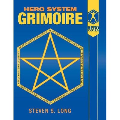 Hero System Grimoire - by  Steven S Long (Paperback)