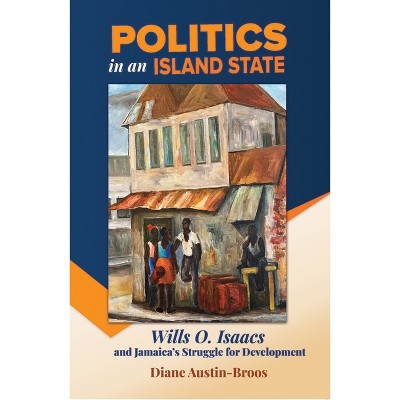 Politics in an Island State - by Diane Austin-Broos
