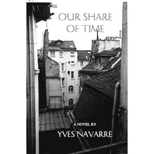 Our Share of Time - by  Yves Navarre (Paperback) - 1 of 1