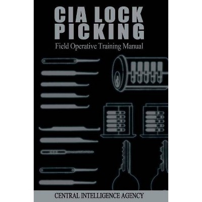 CIA Lock Picking - by  Central Intelligence Agency (Paperback)