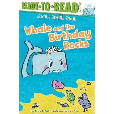 Whale and the Birthday Rocks - (Whale, Quail, Snail) by Erica S Perl