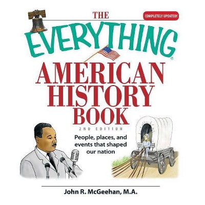 The Everything American History Book - (Everything(r)) 2nd Edition by  John R McGeehan (Paperback)