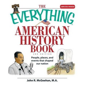 The Everything American History Book - (Everything(r)) 2nd Edition by  John R McGeehan (Paperback) - 1 of 1