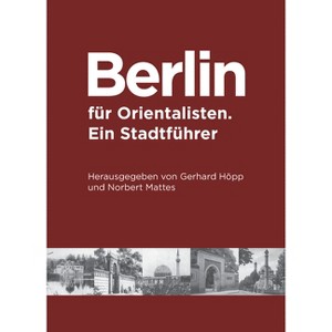 Berlin Für Orientalisten - by  Gerhard Höpp & Norbert Matthes (Paperback) - 1 of 1