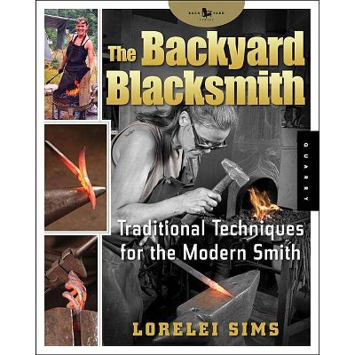  The Backyard Blacksmith - by  Lorelei Sims (Paperback) 