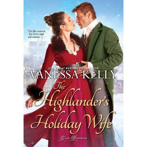 The Highlander's Holiday Wife - (Clan Kendrick) by  Vanessa Kelly (Paperback) - image 1 of 1
