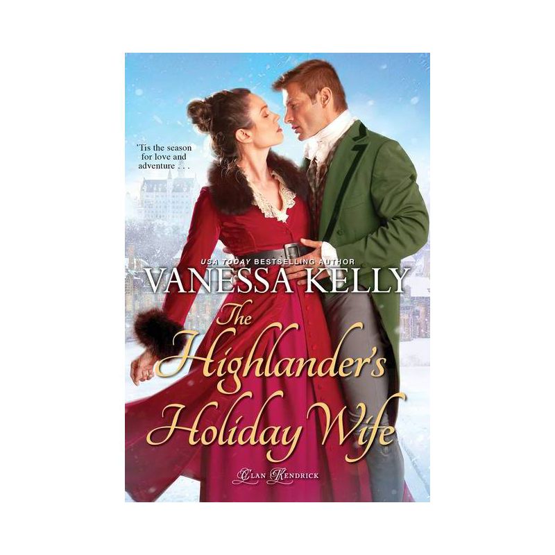 The Highlander's Holiday Wife - (Clan Kendrick) by  Vanessa Kelly (Paperback), 1 of 2