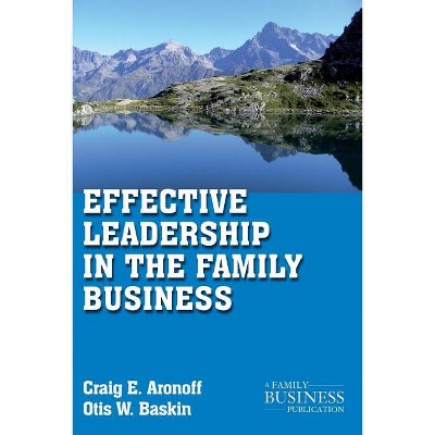 Effective Leadership in the Family Business - (Family Business Publication) by  C Aronoff & O Baskin (Paperback)