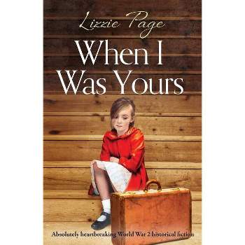 When I Was Yours - by  Lizzie Page (Paperback)