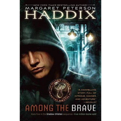 Among the Brave, 5 - (Shadow Children) by  Margaret Peterson Haddix (Paperback)