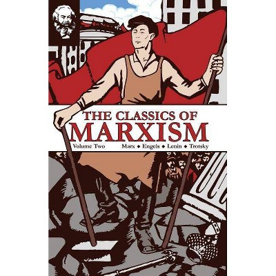 The Classics of Marxism - by  Karl Marx & V I Lenin & Leon Trotsky (Paperback)