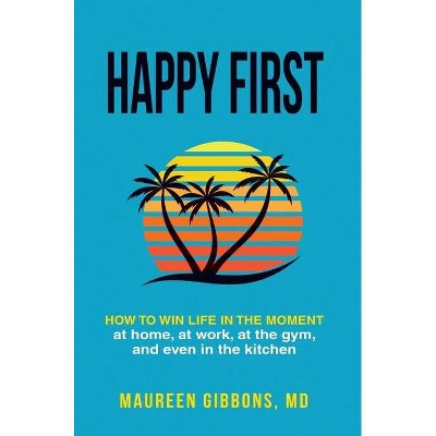 Happy First - by  Maureen Gibbons (Hardcover)