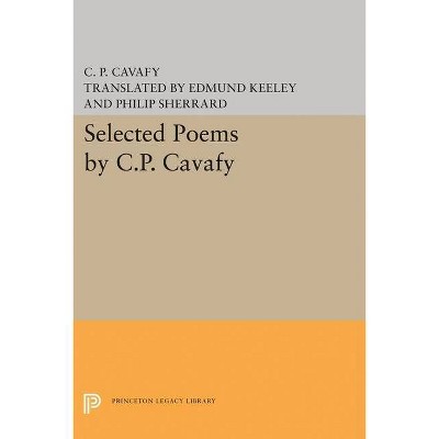 Selected Poems by C.P. Cavafy - (Princeton Legacy Library) by  C P Cavafy (Paperback)